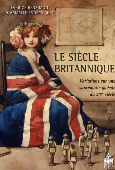 Le siècle britannique : variations sur une suprématie globale au XIXe siècle