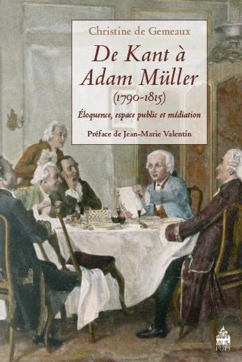 De Kant à Adam Müller, 1790-1815 : éloquence, espace public et médiation