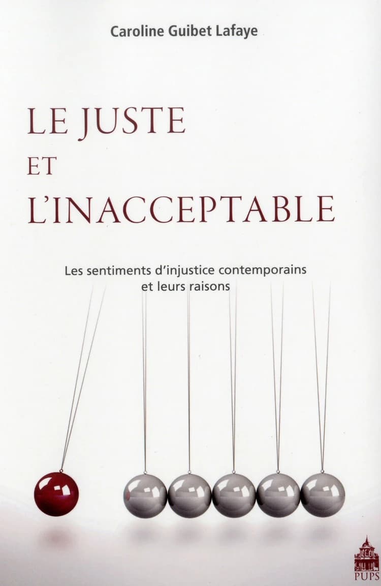 Le juste et l'inacceptable : les sentiments d'injustice contemporains et leurs raisons