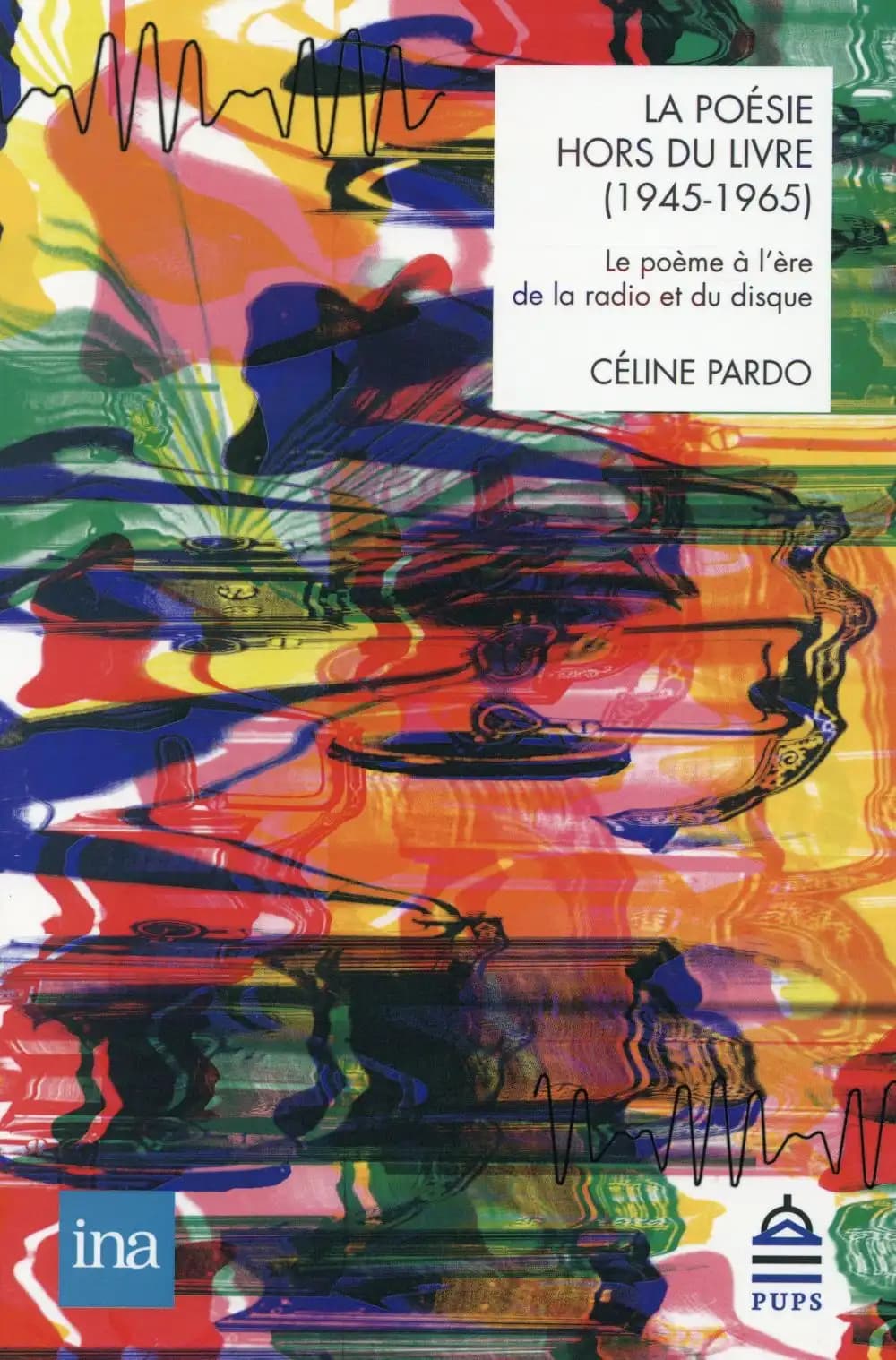 La poésie hors du livre, 1945-1965 : le poème à l'ère de la radio et du disque