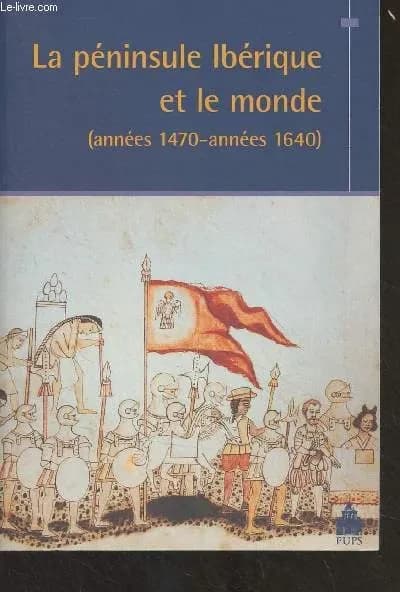 La péninsule ibérique et le monde : années 1470-années 1640