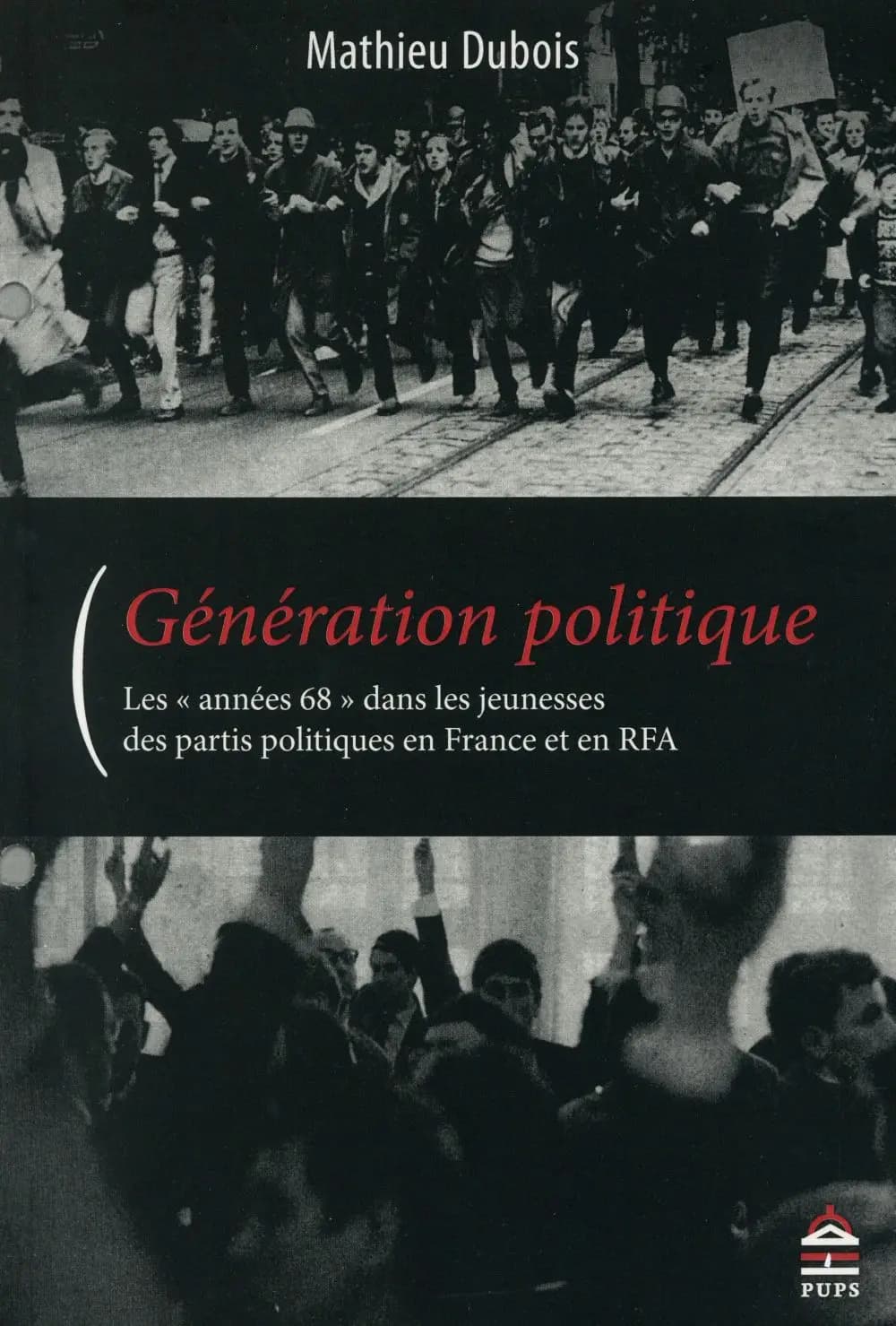 Génération politique : les années 68 dans les jeunesses des partis politiques en France et en RFA