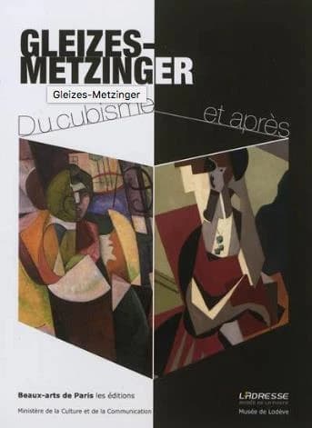 Gleizes-Metzinger : du cubisme et après : [exposition, Paris], l'Adresse-Musée de la poste, 7 mai-22 septembre 2012, Musée de Lodève, 22 juin-3 novembre 2013