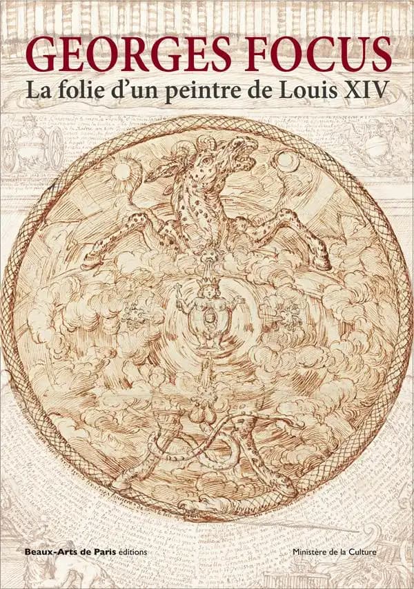 Georges Focus : la folie d'un peintre de Louis XIV : [expositions, Palais des beaux-arts, Beaux-arts de Paris, 13 octobre 2018-6 janvier 2019, Musée des beaux-arts et d'archéologie de Besançon, printemps 2019]
