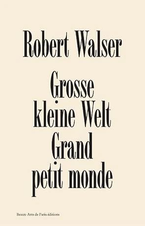 Robert Walser grosse kleine welt ; grand petit monde