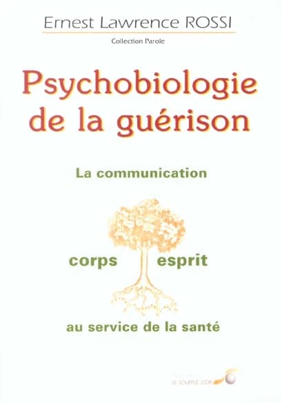 Psychobiologie de la guérison : la communication corps-esprit au service de la santé