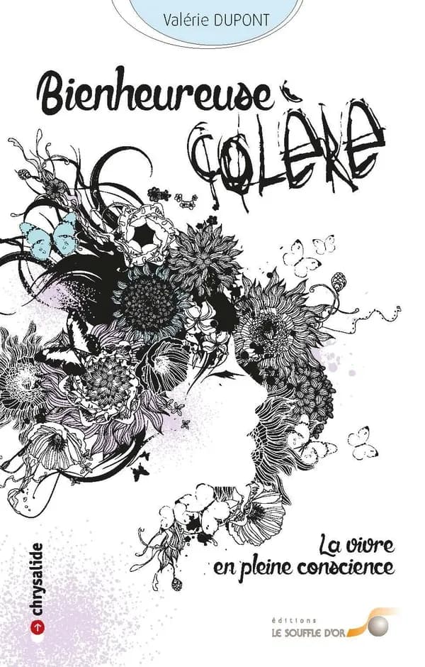 Bienheureuse colère : la vivre en pleine conscience