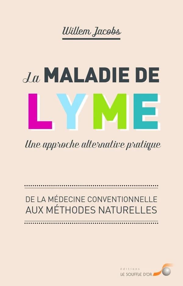La maladie de Lyme : une approche alternative pratique : de la médecine conventionnelle aux méthodes naturelles