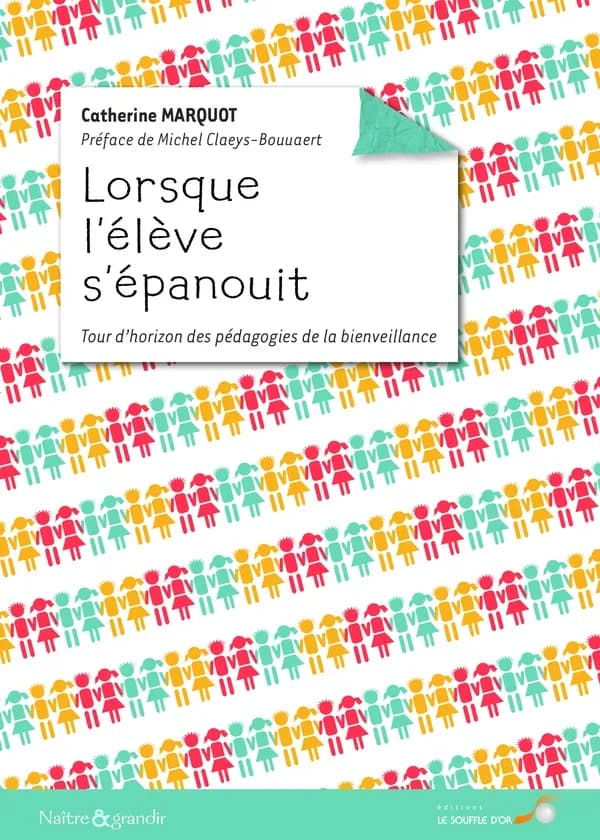Lorsque l'élève s'épanouit : tour d'horizon des pédagogies de la bienveillance