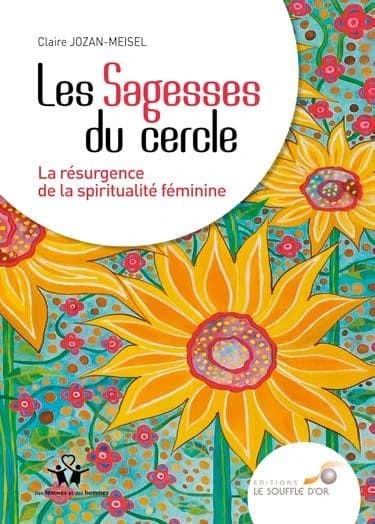 Les sagesses du cercle : La résurgence de la spiritualité féminine