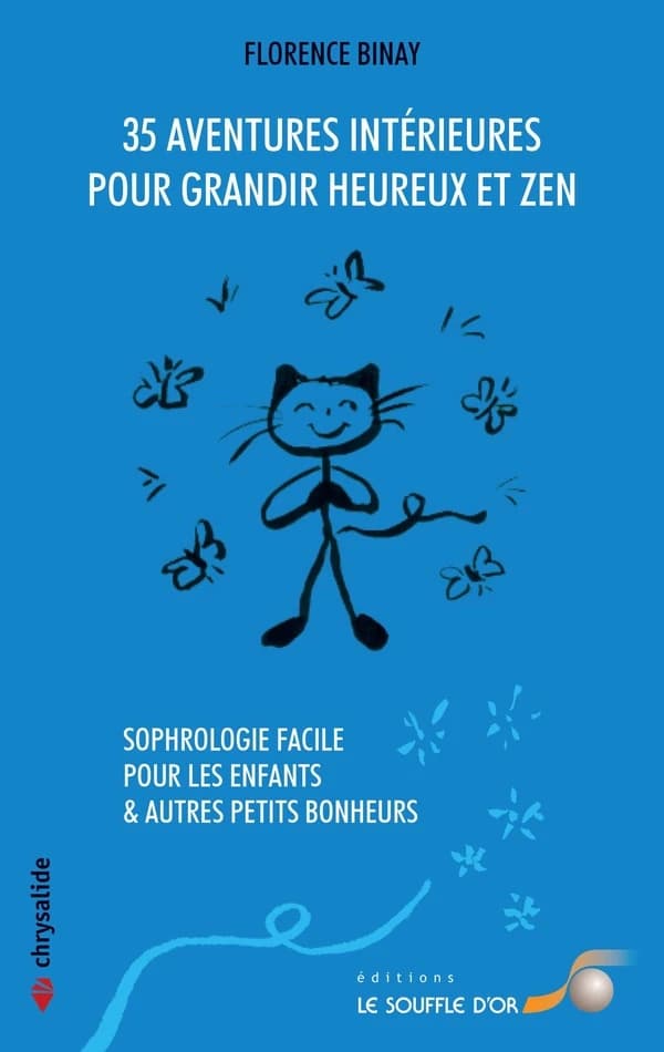35 aventures intérieures pour grandir heureux et zen : sophrologie facile pour les enfants & autres petits bonheurs