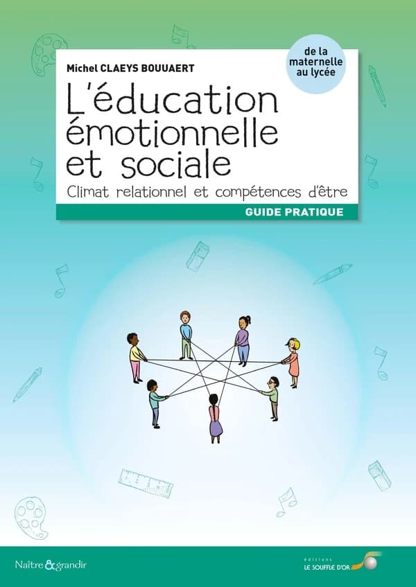 L'éducation émotionnelle et sociale : climat relationnel et compétences d'être : guide pratique (3e éd. revue et augmentée) Michel Claeys Bouuaert