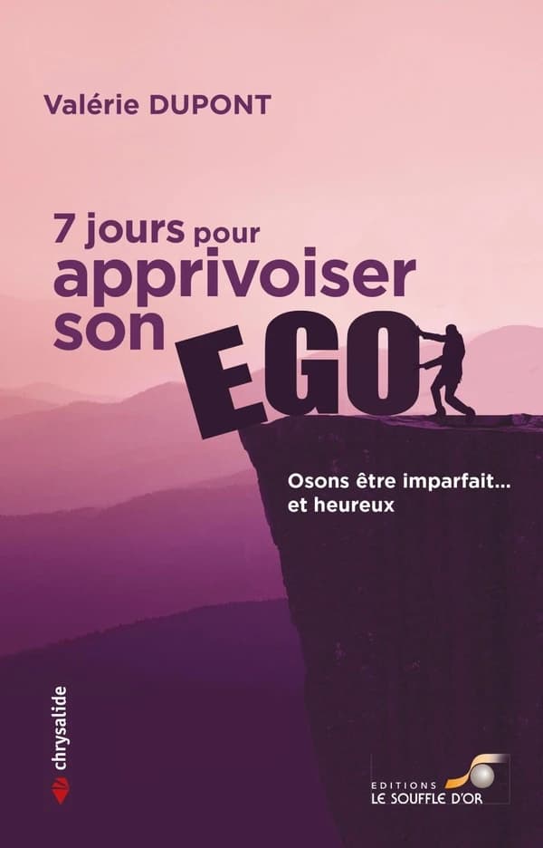 7 jours pour apprivoiser son ego : osons être imparfait et heureux