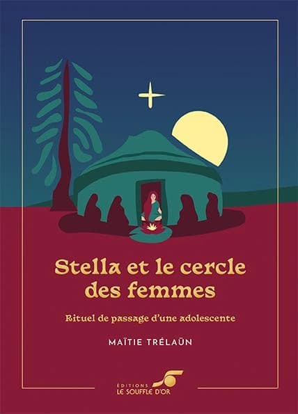 Stella et le cercle des femmes : rituel de passage d'une adolescente (Éd. collector) Maïtie Trélaün