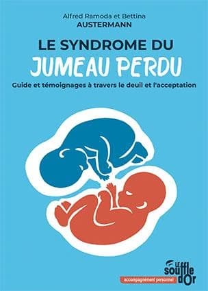 Le syndrome du jumeau perdu : guide et témoignages à travers le deuil et l'acceptation (3e éd. augmentée) Alfred Ramoda et Bettina Austermann