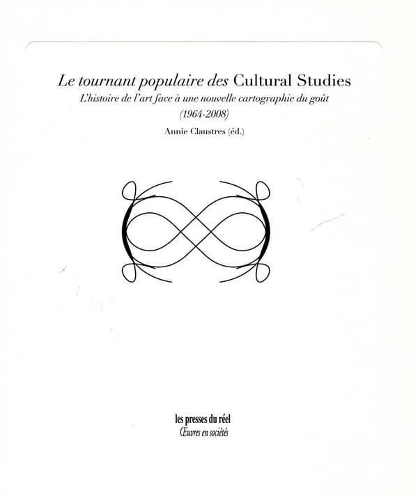 Le tournant populaire des cultural studies : l'histoire de l'art face à une nouvelle cartographie du goût, 1964-2008