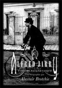 Alfred Jarry : une vie pataphysique