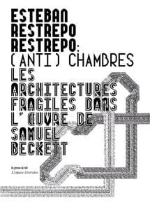 (Anti)chambres : les architectures fragiles dans l'oeuvre de Samuel Beckett