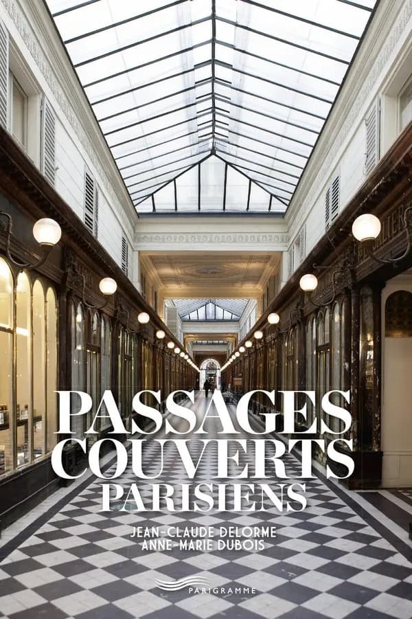 Passages couverts parisiens ([Nouvelle éd.]) Jean-Claude Delorme, Anne-Marie Dubois ; photographies de Gilles Targat