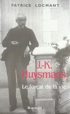 J.-K. Huysmans : le forçat de la vie : portrait