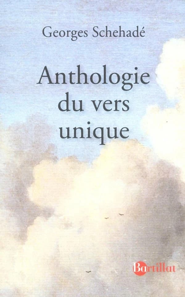 Anthologie du vers unique (Éd. revue et corrigée) [textes choisis par] Georges Schehadé ; note de Robert Abirached ; postface d'Albert Dichy