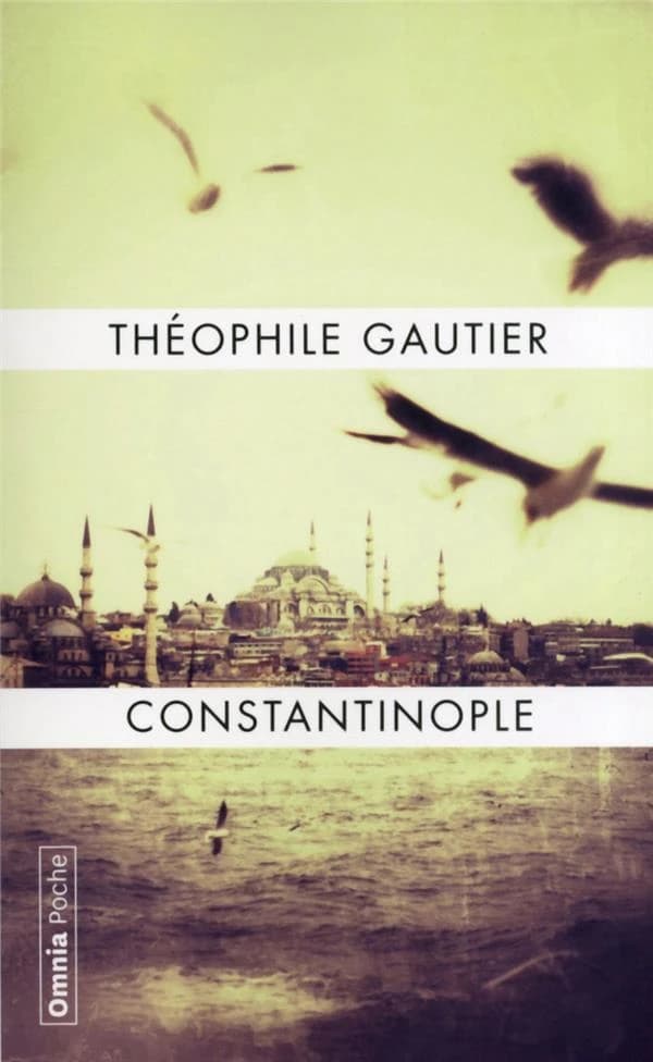 Constantinople ([Nouvelle éd.]) Théophile Gautier ; préface de Stéphane Guégan