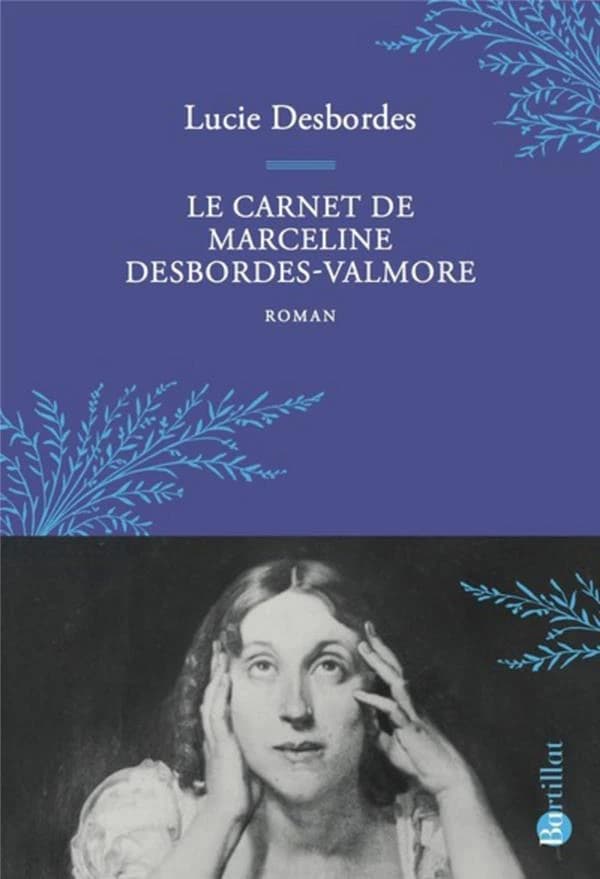 Le carnet de Marceline Desbordes-Valmore : roman