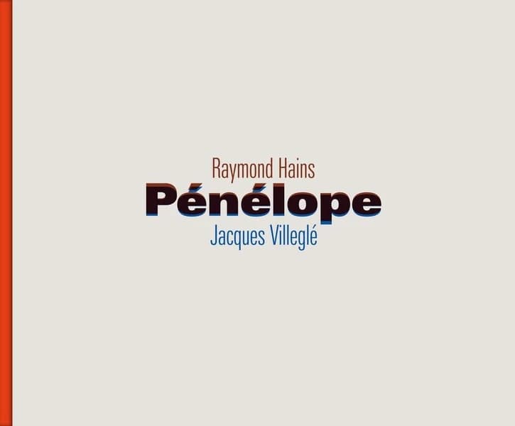 "Pénélope" : Raymond Hains, Jacques Villeglé