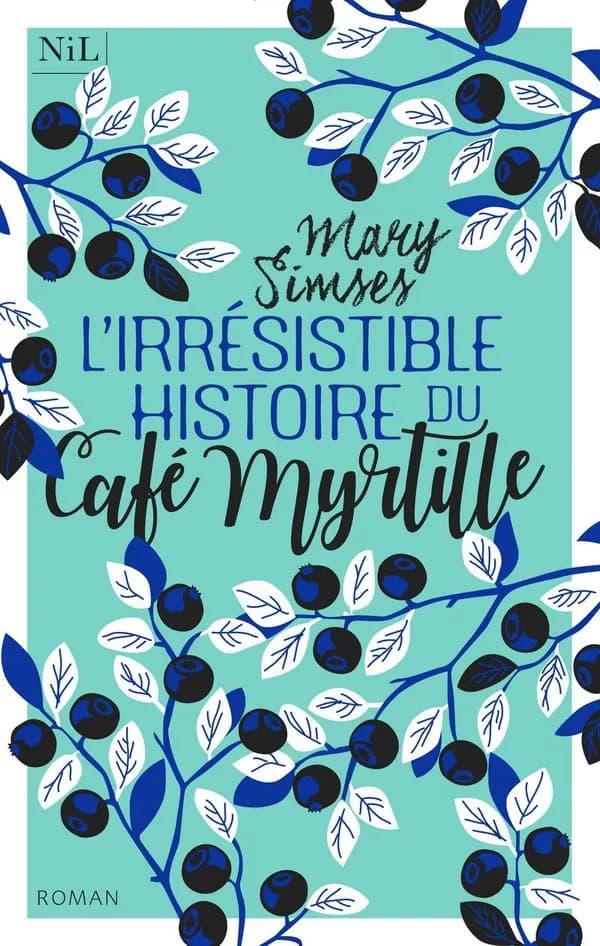 L'irrésistible histoire du Café Myrtille : roman