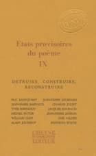 États provisoires du poème. IX, Détruire, construire, reconstruire