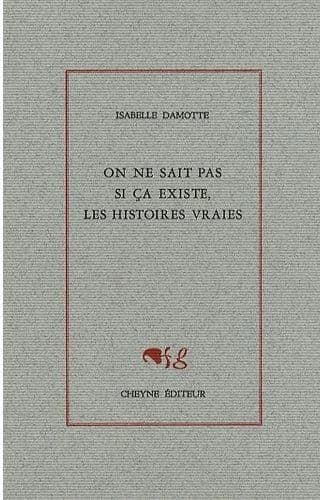 On ne sait pas si ça existe, les histoires vraies