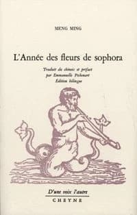 L'année des fleurs de sophora (Éd. bilingue) Meng Ming ; traduit du chinois et préfacé par Emmanuelle Péchenart : [Huai hua zhi nian] : [槐花之年]