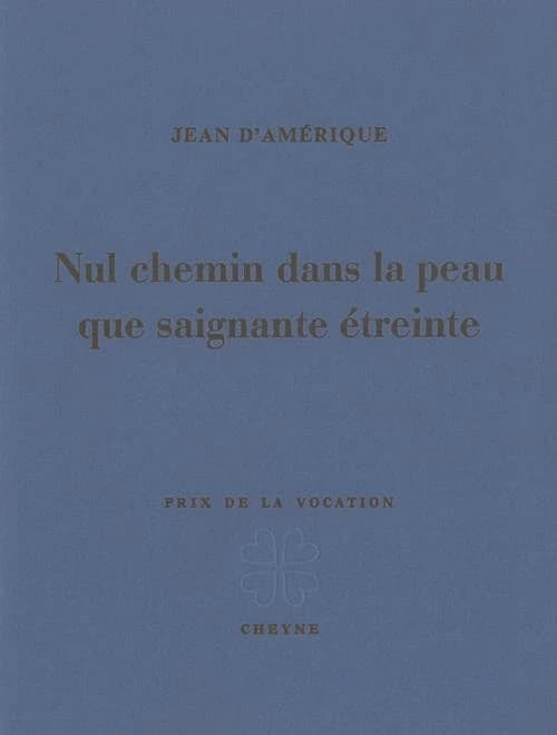 Nul chemin dans la peau que saignante étreinte