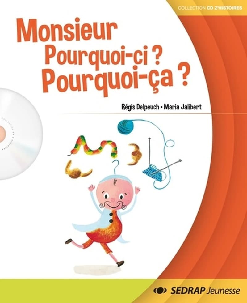 Monsieur pourquoi-ci ? pourquoi-ça ?