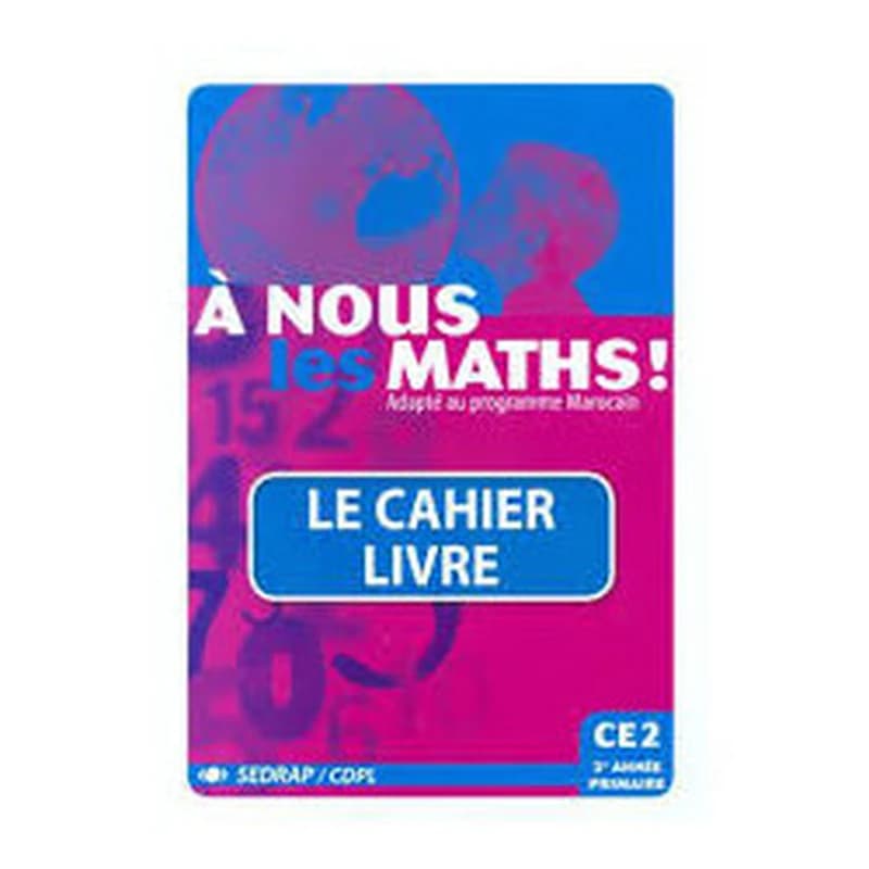 A NOUS LES MATHS CE2 CAHIER-LIVRE (PROGRAMME MAROCAIN)