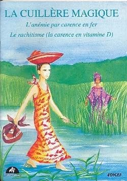 La cuillère magique : l'anémie par carence en fer ; suivi de Pourquoi le corbeau a une vilaine démarche : le rachitisme (la carence en vitamine D)