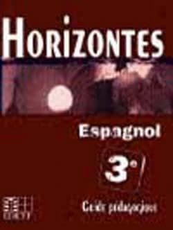 Horizontes : espagnol, 3e : guide pédagogique