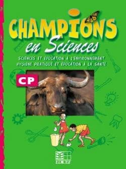 Champions en sciences, CP : sciences et éducation à l'environnement, hygiène pratique et éducation à la santé...