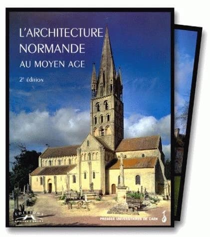 L'architecture normande au Moyen Age : Regards sur l'art de bâtir