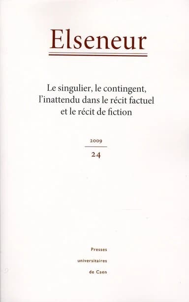 ELSENEUR : Elseneur ; le singulier, le contingent, l'inattendu dans le récit factuel et le récit de fiction (édition 2009)