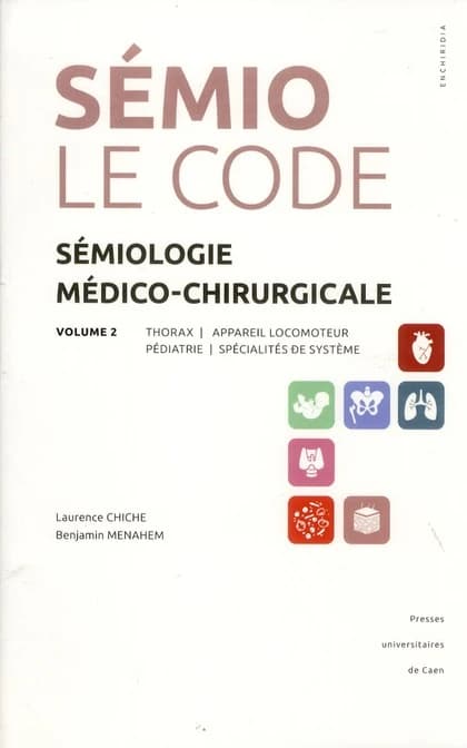 Sémiologie médico-chirurgicale : le code. Volume 2, Thorax, appareil locomoteur, pédiatrie, spécialités de système