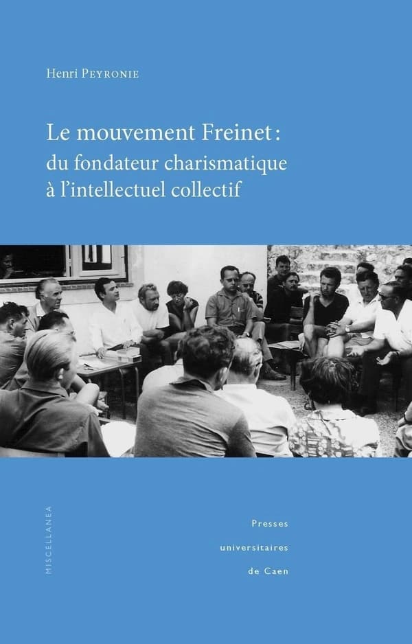 Le mouvement Freinet : du fondateur charismatique à l'intellectuel collectif : regards socio-historiques sur une alternative éducative et pédagogique