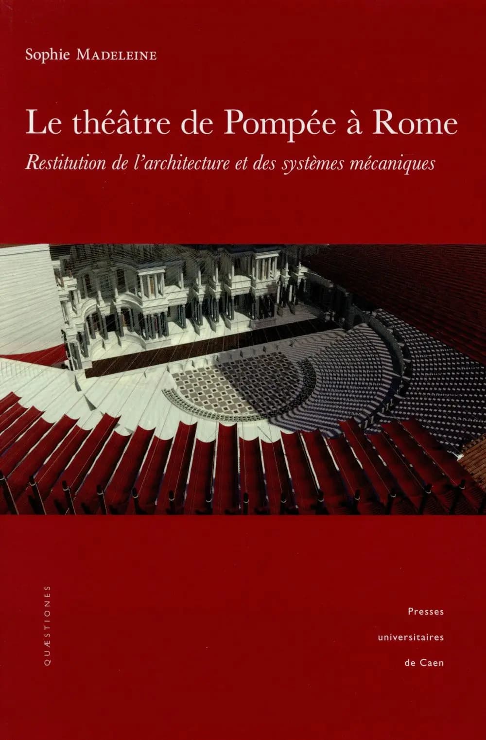 Le théâtre de Pompée à Rome : restitution de l'architecture et des systèmes mécaniques