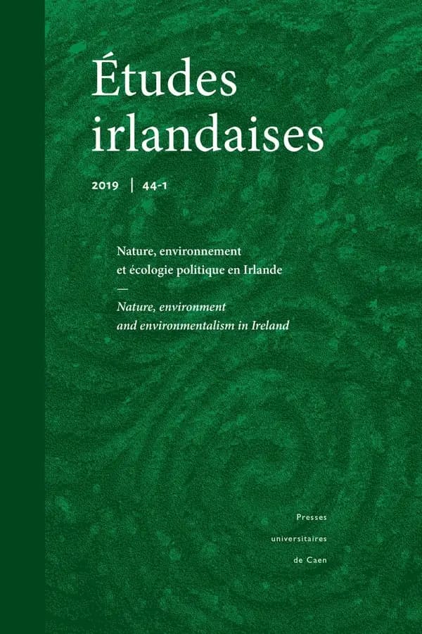 Etudes irlandaises, n  44.1. nature, environment and environmentalism  in ireland
