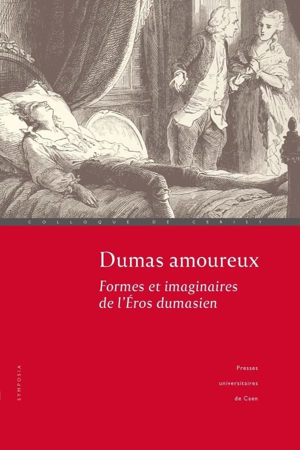 Dumas amoureux : formes et imaginaires de l'éros dumasien : [Colloque de Cerisy, 19-26 août 2019]