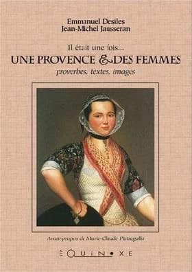 Il était une fois une Provence & des femmes : proverbes, textes, images