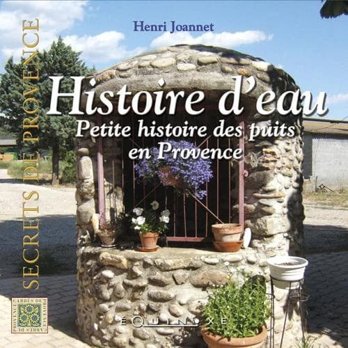 Petite anthologie des puits en Provence : histoires d'eau