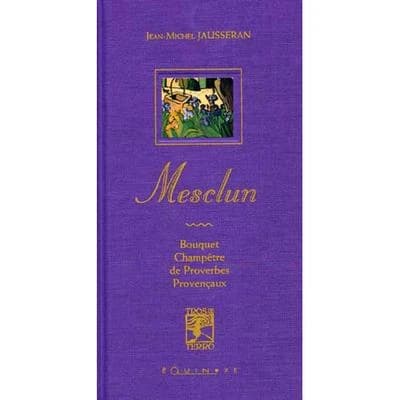 Mesclun : bouquet champêtre de proverbes provençaux