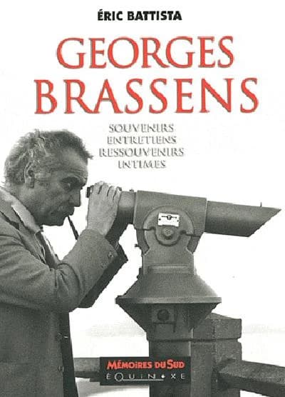Georges Brassens : souvenirs, entretiens, ressouvenirs intimes