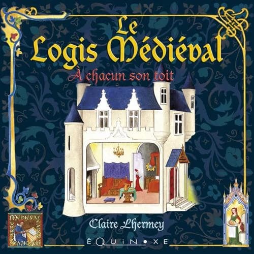 Mon logis médiéval : à chacun son toit